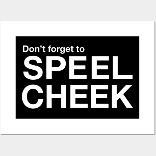 Don't forget to SPEEL CHEEK Posters and Art